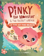 Pinky the Monster and the Secret Garden: A Day at the Beach 1984505661 Book Cover