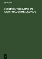 Hormontherapie in Der Frauenheilkunde: Grundlagen Und Praxis 3111138771 Book Cover