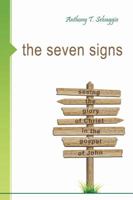 The Seven Signs: Seeing the Glory of Christ in the Gospel of John 1601780834 Book Cover