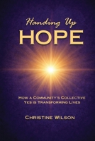 Handing Up Hope: How One Community's Collective Yes is Transforming Lives B0H5FWP6SR Book Cover