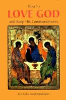 How to Love God & Keep His Commandments 1928832024 Book Cover