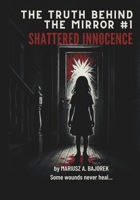 The Truth Behind The Mirror: Shattered Innocence B0FX16JD44 Book Cover