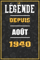 La Légende Depuis AOÛT 1940: cahier / carnet Cadeaux drôles et idées cadeaux drôles POUR 1940 Anniversaire , 110 Pages, 15CMx23CM, Couverture souple,80 Cadeau Anniversaire 80 ans (French Edition) B084Z4QMQW Book Cover