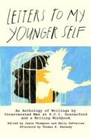 Letters to My Younger Self: An Anthology of Writings by Incarcerated Men at S.C.I. Graterford and a Writing Workbook 0991328108 Book Cover