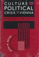 Culture and Political Crisis in Vienna: Christian Socialism in Power, 1897-1918 0226069613 Book Cover