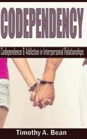 Codependency: Codependence & Addiction in Interpersonal Relationships 1548329320 Book Cover