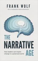 The Narrative Age: How leaders can inspire change in a polarized world 3982623723 Book Cover