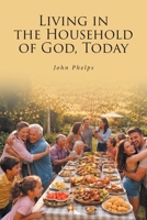 Living in the Household of GOD, Today B0GZWY3MQ2 Book Cover