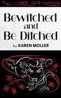 Bewitched and Be Ditched 1915490294 Book Cover