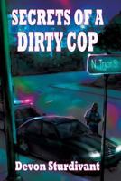Secrets of a Dirty Cop 0985768681 Book Cover
