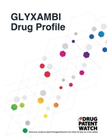 GLYXAMBI Drug Profile, 2024: GLYXAMBI (empagliflozin; linagliptin) drug patents, FDA exclusivity, litigation, drug prices B0CRZ731T9 Book Cover