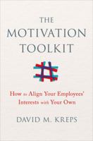 The Motivation Toolkit: How to Align Your Employees' Interests with Your Own 0393254097 Book Cover