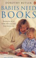 Babies Need Books: Sharing the Joy of Books with Children from Birth to Six