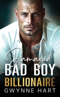 Damaged Bad Boy Billionaire: An Enemies-to-Lovers Second Chance Secret Baby Romance B0CQQMTDQZ Book Cover