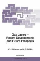 Gas Lasers - Recent Developments and Future Prospects 9401065888 Book Cover