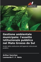 Gestione ambientale municipale: l'assetto istituzionale pubblico nel Mato Grosso do Sul (Italian Edition) 6208634105 Book Cover