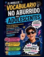 El modelo de vocabulario no aburrido para adolescentes: Trucos inteligentes de memoria e historias divertidas para aumentar el poder de las palabras, ... más inteligente (Spanish Edition) B0H4L2R1DY Book Cover