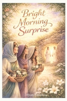 The Bright Morning Surprise B0GNZF1QJ3 Book Cover
