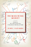 Reimagining Money: Kenya in the Digital Finance Revolution 1503614417 Book Cover