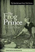 The Frog Prince and Other Frog Tales From Around the World 1453626573 Book Cover