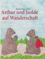 Arthur und Isolde auf Wanderschaft 3732231062 Book Cover