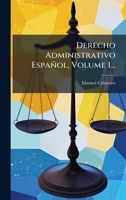Derecho Administrativo Español, Volume 1... (Spanish Edition) 1024699633 Book Cover