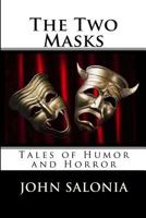 The Two Masks: Tales of Horror and Humor 1493754564 Book Cover