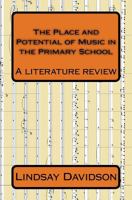 The Place and Potential of Music in the Primary School: A literature review by Lindsay Davidson 1530758831 Book Cover