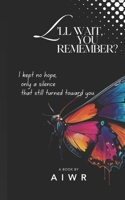 I’ll Wait, You Remember?: A Quiet Account of Love, Patience, and the Peace That Does Not Return B0GMCLTZN1 Book Cover