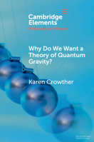 Why Do We Want a Theory of Quantum Gravity? (Elements in the Philosophy of Physics) 1108813186 Book Cover