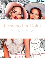 Crowned in Color: A Melanated Queen Inspired Coloring Book 1312507586 Book Cover