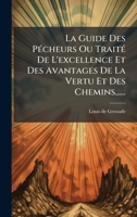 La Guide Des PÃ(c)cheurs Ou TraitÃ(c) De L'excellence Et Des Avantages De La Vertu Et Des Chemins...... 102474521X Book Cover
