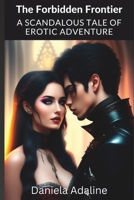 The Forbidden Frontier: A Scandalous Tale of Erotic Adventure B0BZFPDHXY Book Cover