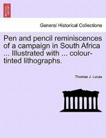 Pen and pencil reminiscences of a campaign in South Africa ... Illustrated with ... colour-tinted lithographs. 1241426120 Book Cover