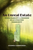 An Unreal Estate: Sustainability and Freedom in an Evolving Community 0253223490 Book Cover