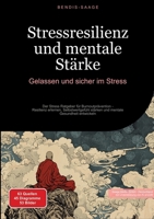 Stressresilienz und mentale Stärke: Gelassen und sicher im Stress: Der Stress Ratgeber für Burnoutprävention - Resilienz erlernen, Selbstwertgefühl ... Gesundheit entwickeln (German Edition) 3384524357 Book Cover
