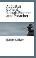 Augustus Conant,: Illinois pioneer and preacher, 1104037319 Book Cover