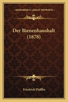 Der Bienenhaushalt (1878) 1160427550 Book Cover
