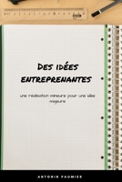 Des idées entreprenantes: une réalisation mineure pour une idée majeure (French Edition) B0FH6GR5RJ Book Cover
