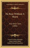 No Rose Without a Thorn and Other Tales 1379158893 Book Cover