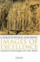 Images of Excellence: Plato's Critique of the Arts 0198237928 Book Cover
