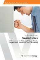 Präsentismus: Ein Phänomen im Wirkungsfeld von Arbeit, Organisation, Individuum und Erkrankung 3639402243 Book Cover