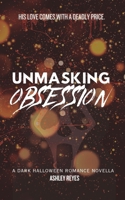 Unmasking Obsession: A Dark Halloween Romance Novella B0CLP16PZ4 Book Cover