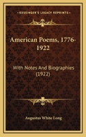 American Poems, 1776-1922, with Notes and Biographies 1165933101 Book Cover
