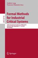 Formal Methods for Industrial Critical Systems: 19th International Conference, FMICS 2014, Florence, Italy, September 11-12, 2014, Proceedings 3319107011 Book Cover