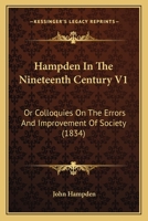 Hampden In The Nineteenth Century V1: Or Colloquies On The Errors And Improvement Of Society 1164663844 Book Cover