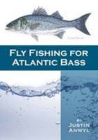 Fly Fishing for Atlantic Bass: A Guide to Unlocking Some of the Mystery to Fly Fishing for Atlantic Bass in the UK 0956202004 Book Cover