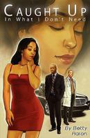 Caught Up in What I Don't Need 0984342656 Book Cover