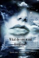 What do you want from me? 1973252627 Book Cover