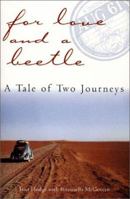 For Love and a Beetle: A Tale of Two Journeys 1864365587 Book Cover
